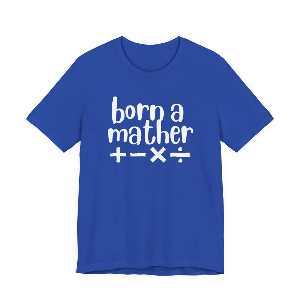 Adult T-Shirt - Born A Mather Unisex Jersey Short Sleeve Tee