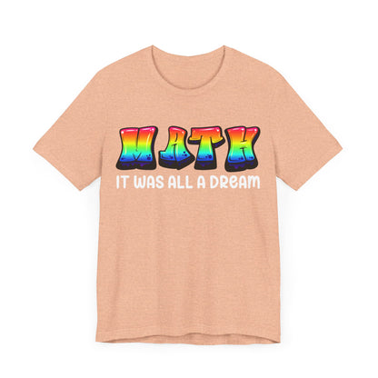It Was All A Dream Unisex Jersey Short Sleeve Tee