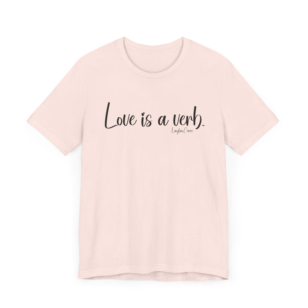 Love is a verb Tee
