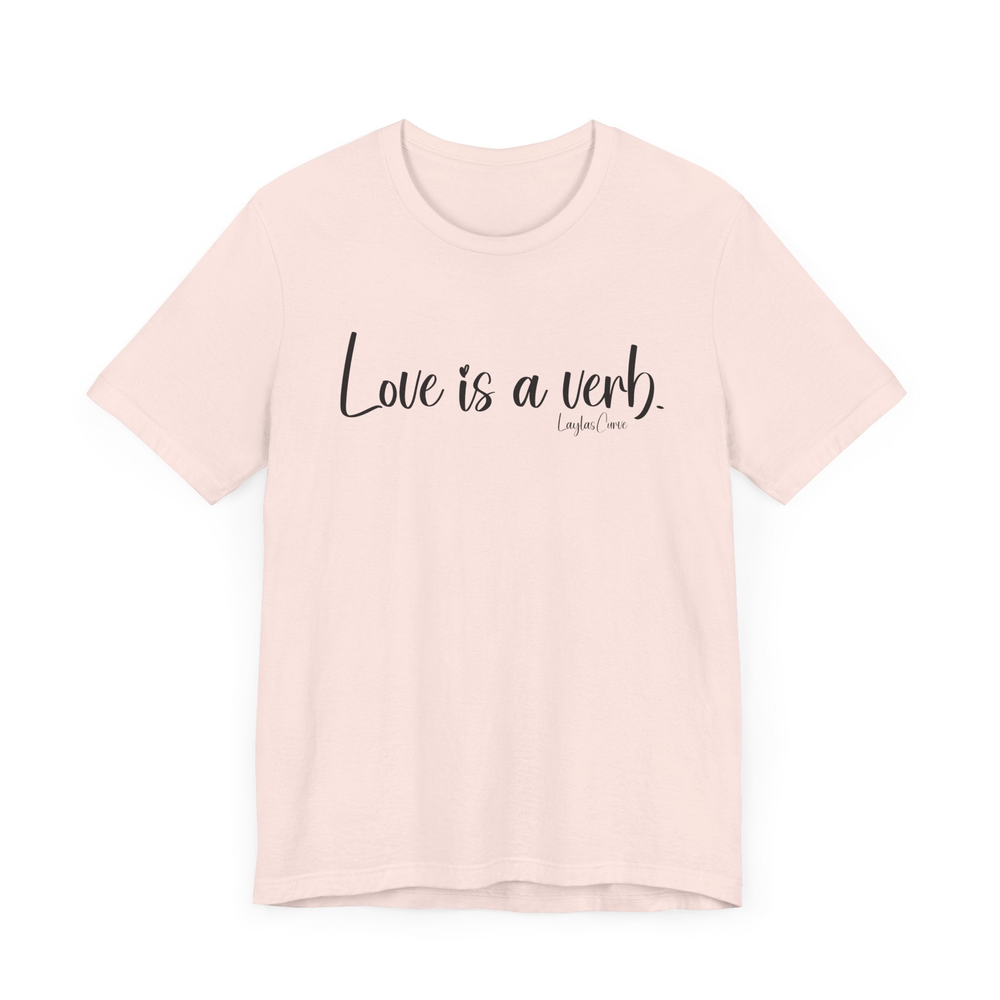 Love is a verb Tee