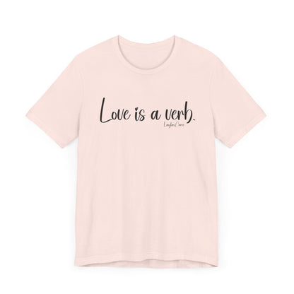 Love is a verb Tee
