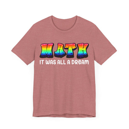 It Was All A Dream Unisex Jersey Short Sleeve Tee