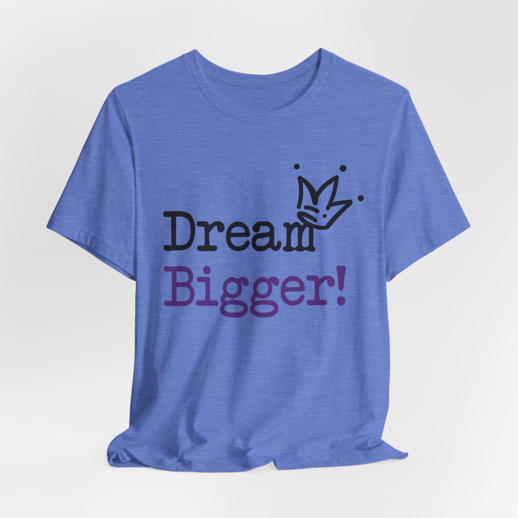Dream Bigger! T-Shirt — Inspirational Graphic Tee 2