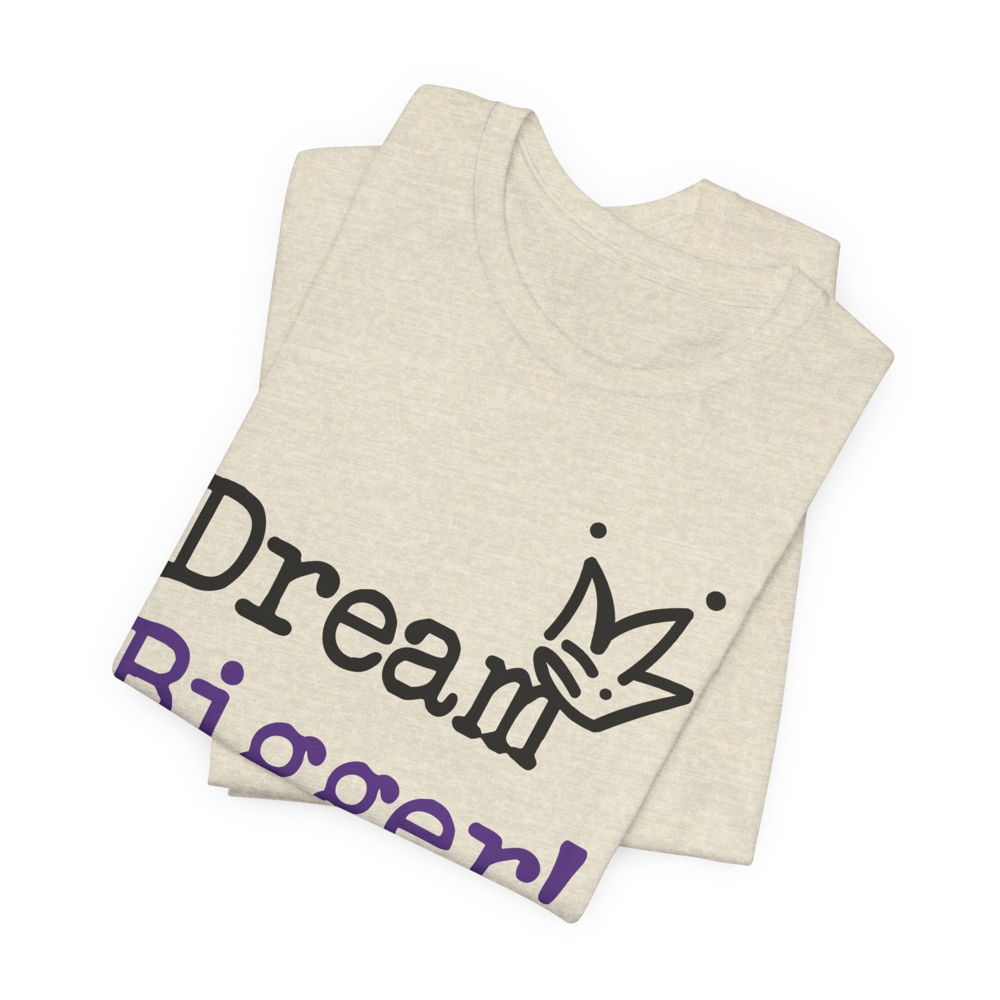 Dream Bigger! T-Shirt — Inspirational Graphic Tee 2