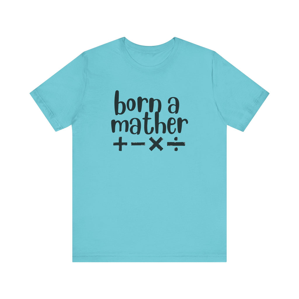 Adult T-Shirt - Born A Mather Unisex Jersey Short Sleeve Tee