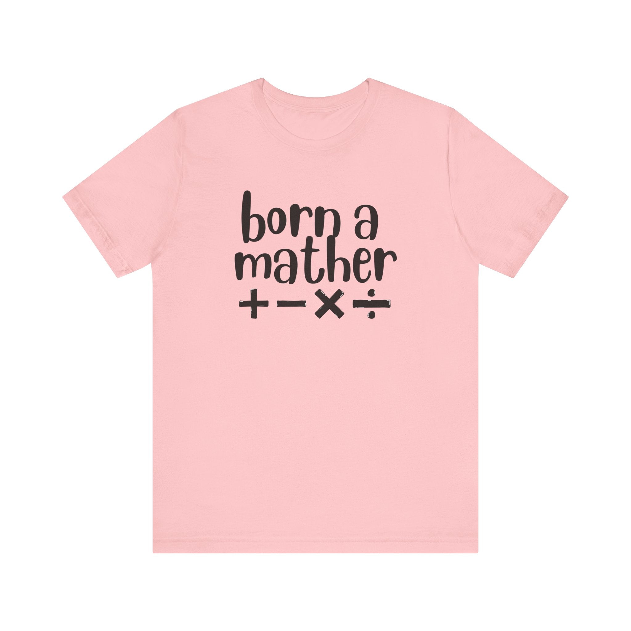 Adult T-Shirt - Born A Mather Unisex Jersey Short Sleeve Tee
