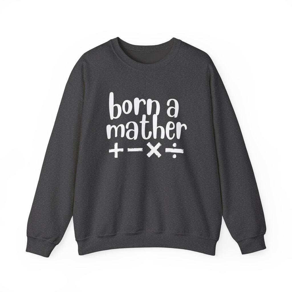 Mather Sweatshirt - Born A Mather Design