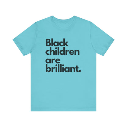 Black Children Are Brilliant Tee | Unisex T-Shirt