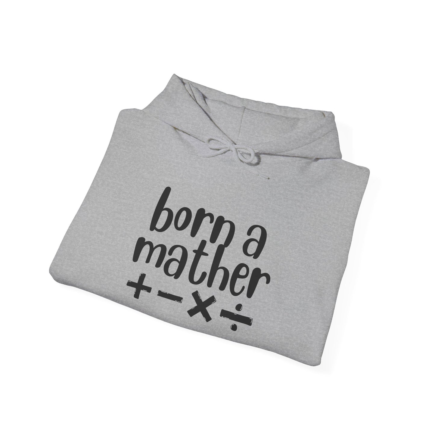 Adult Born a Mather Design Hoodie