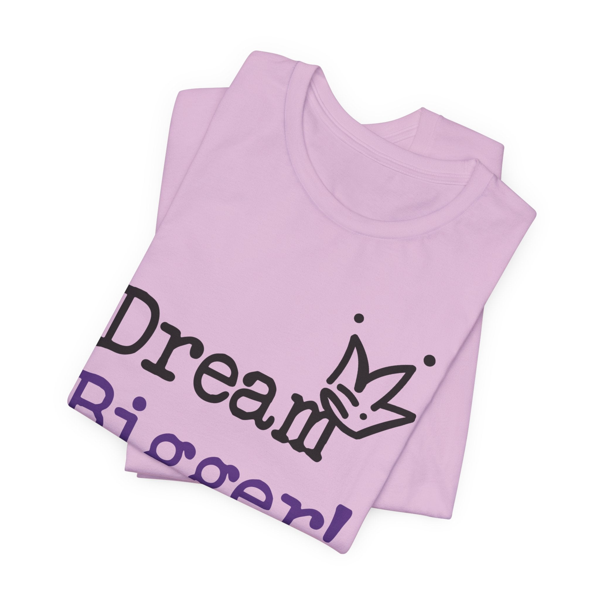 Dream Bigger! T-Shirt — Inspirational Graphic Tee 2
