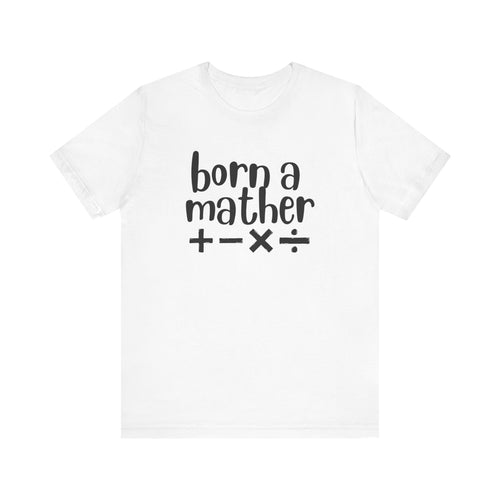 Adult T-Shirt - Born A Mather Unisex Jersey Short Sleeve Tee