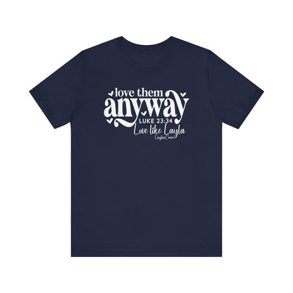 Love them anyway T-Shirt