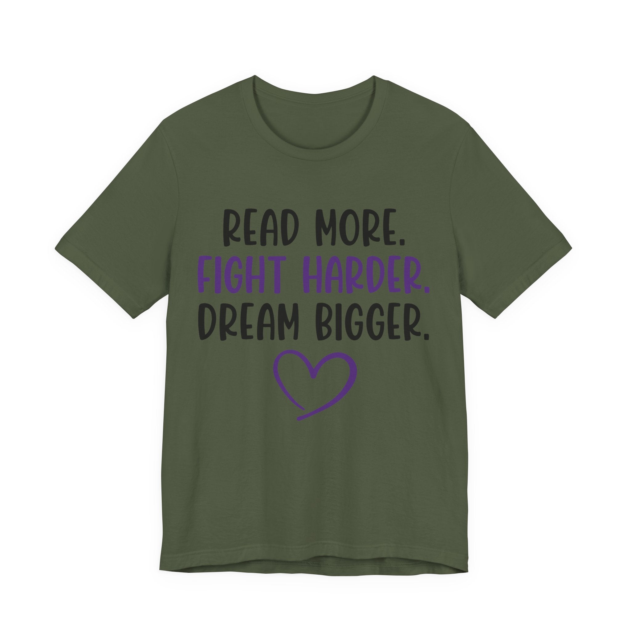 Read More. Fight Harder. Dream Bigger. Tee — Inspirational Graphic T-Shirt