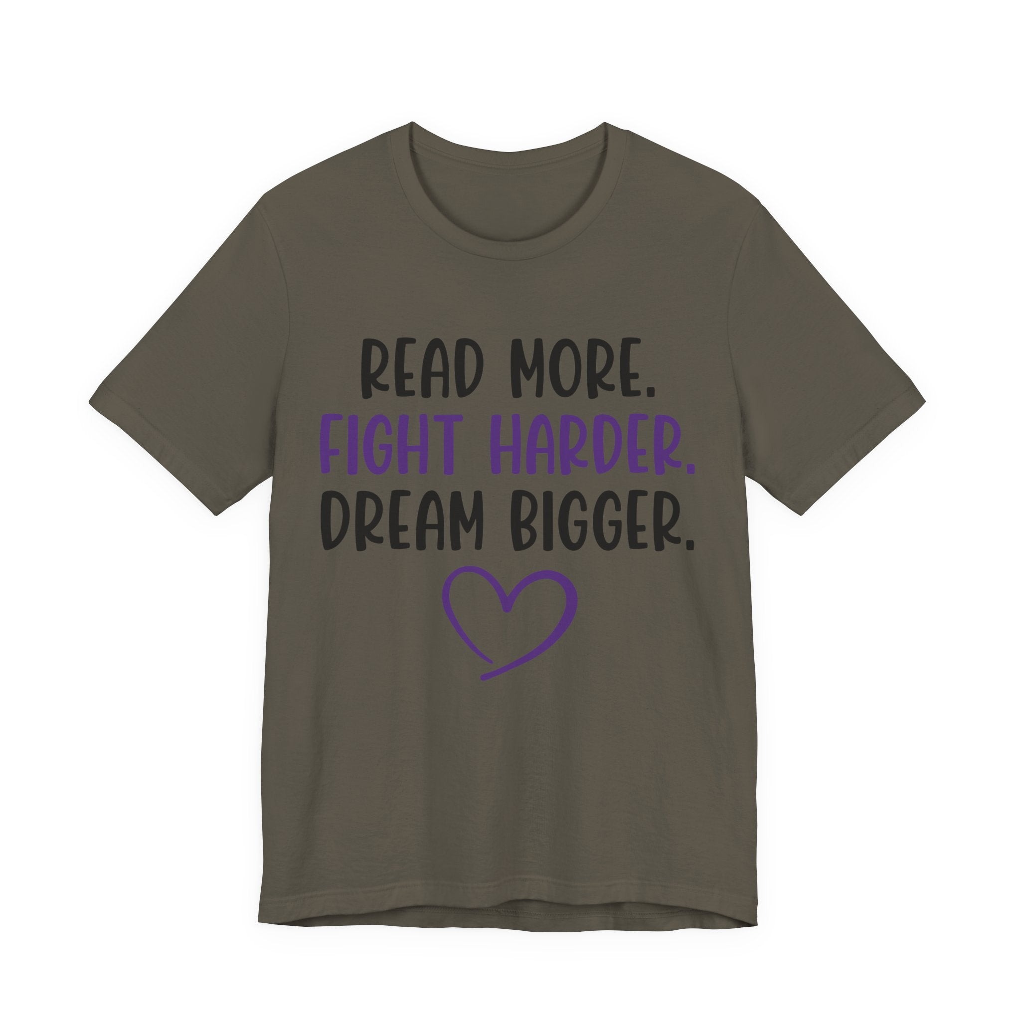 Read More. Fight Harder. Dream Bigger. Tee — Inspirational Graphic T-Shirt