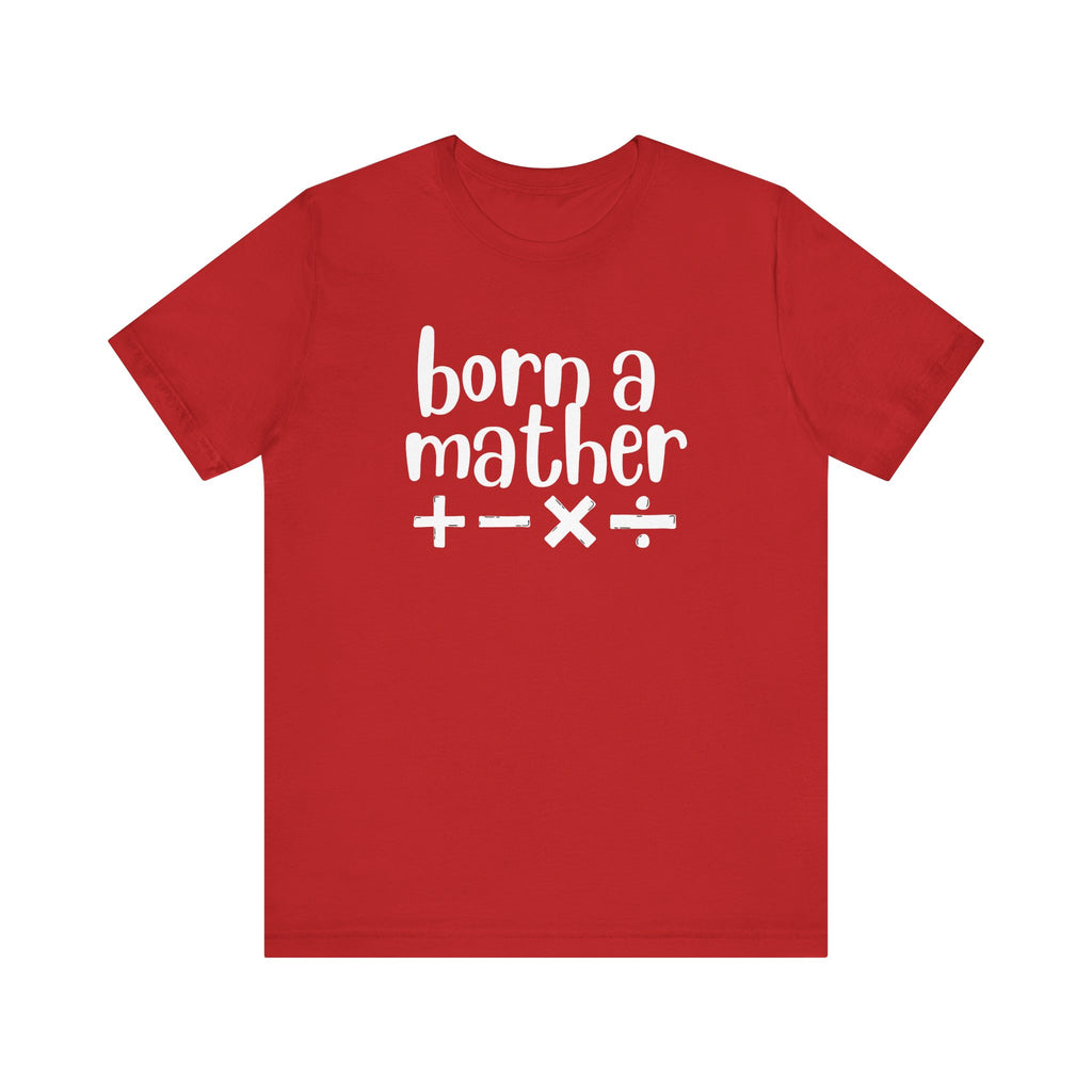 Adult T-Shirt - Born A Mather Unisex Jersey Short Sleeve Tee