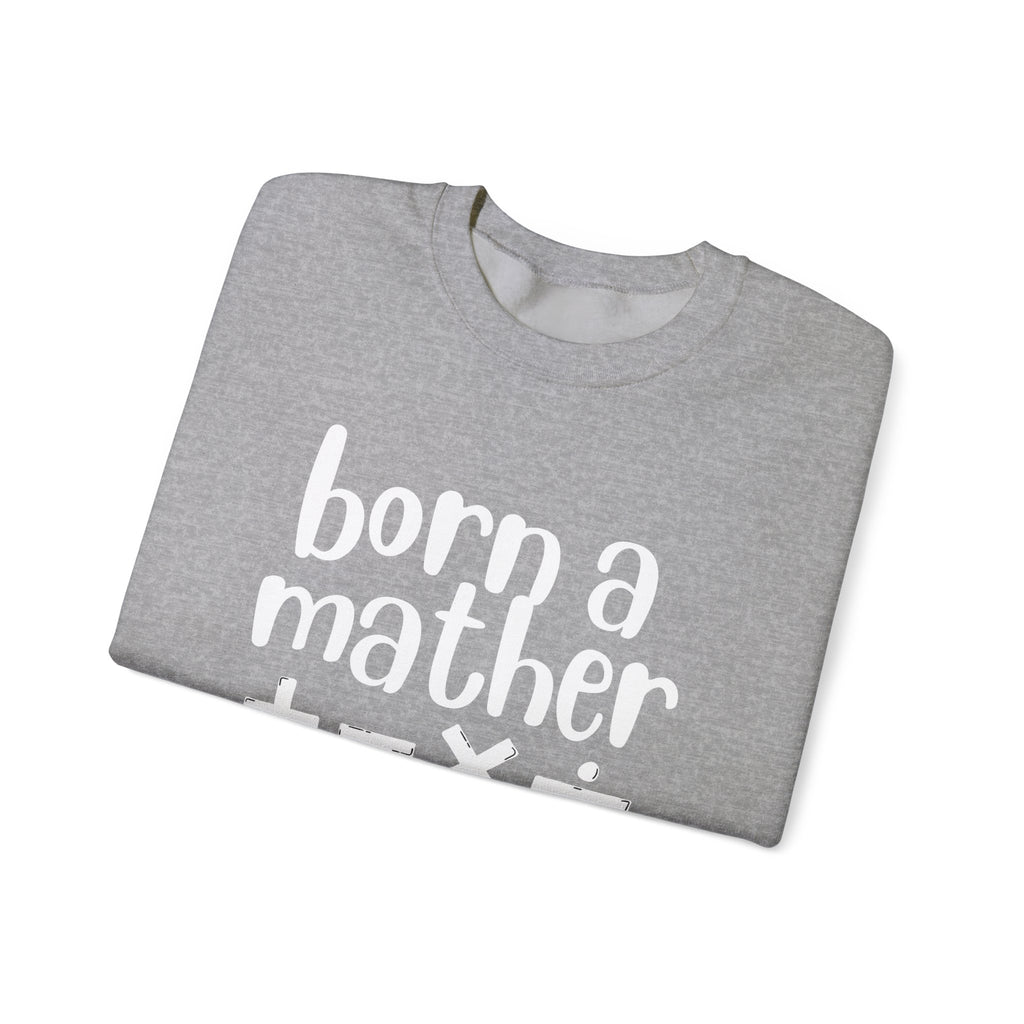 Mather Sweatshirt - Born A Mather Design