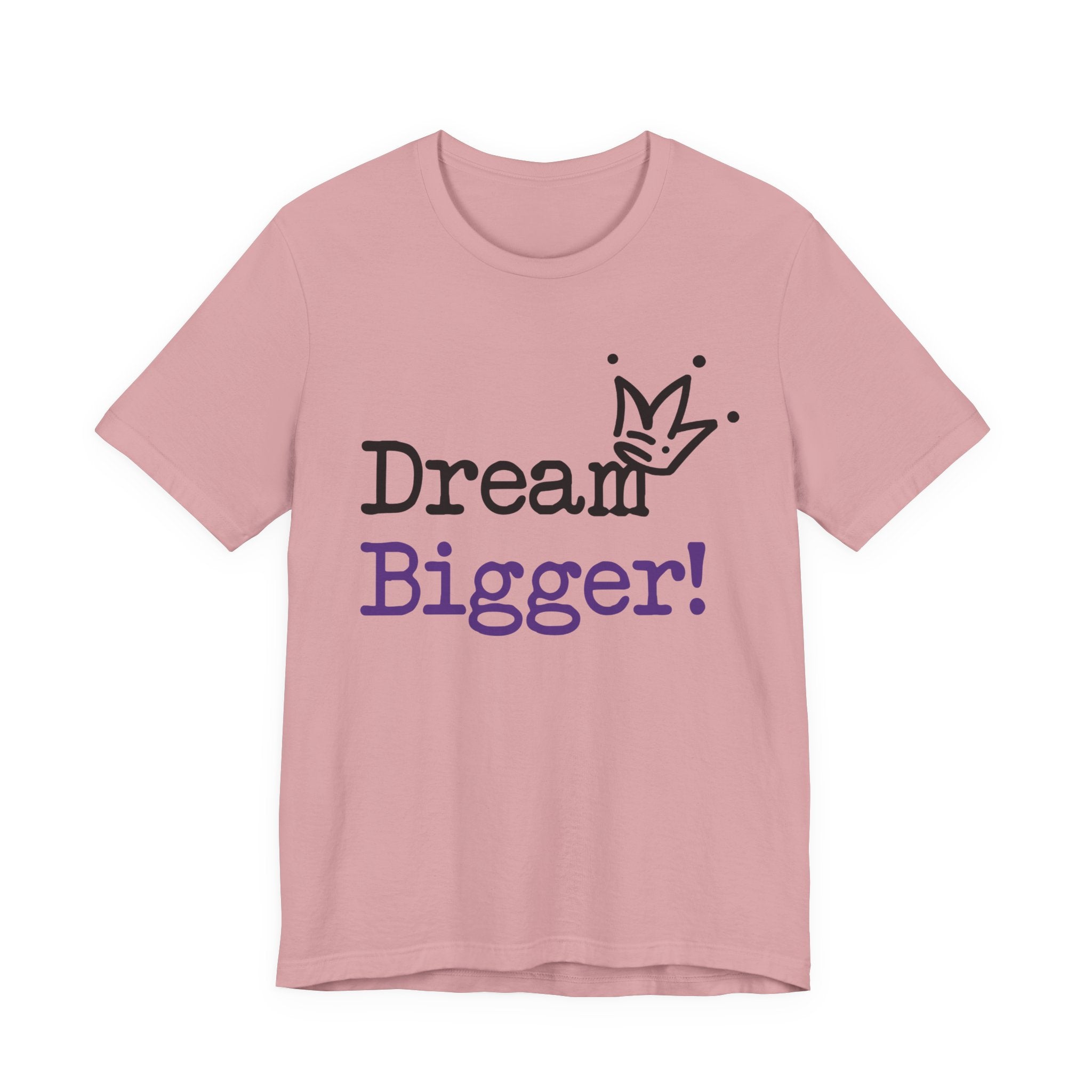 Dream Bigger! T-Shirt — Inspirational Graphic Tee 2