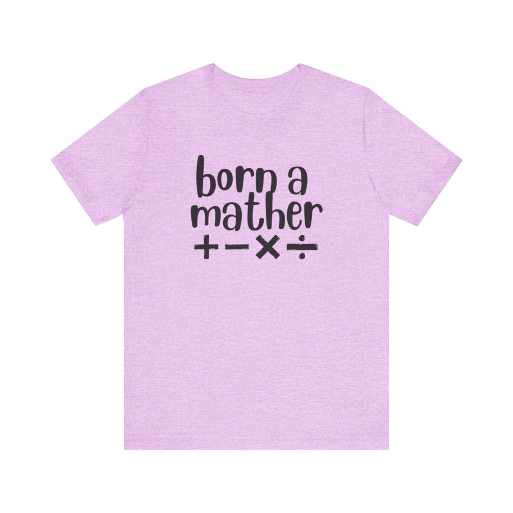 Adult T-Shirt - Born A Mather Unisex Jersey Short Sleeve Tee