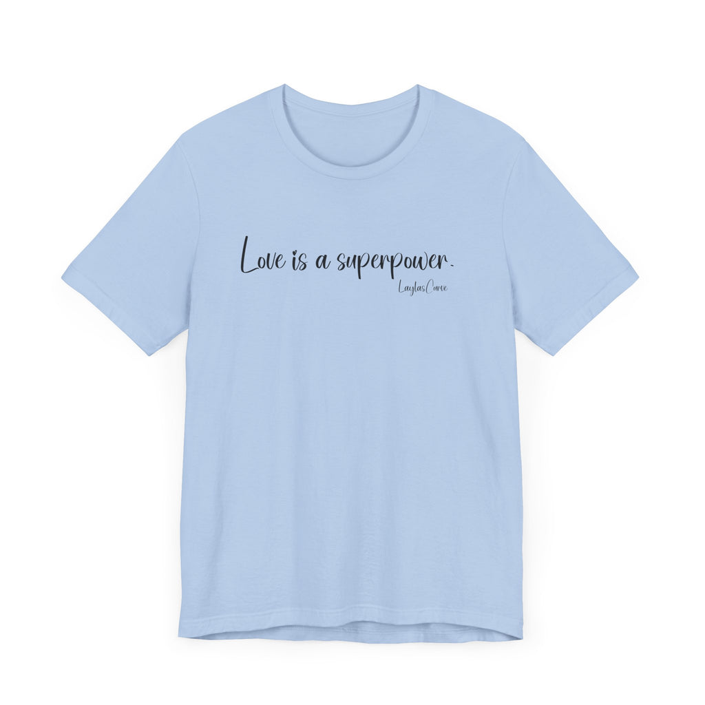 Love is a superpower Tee
