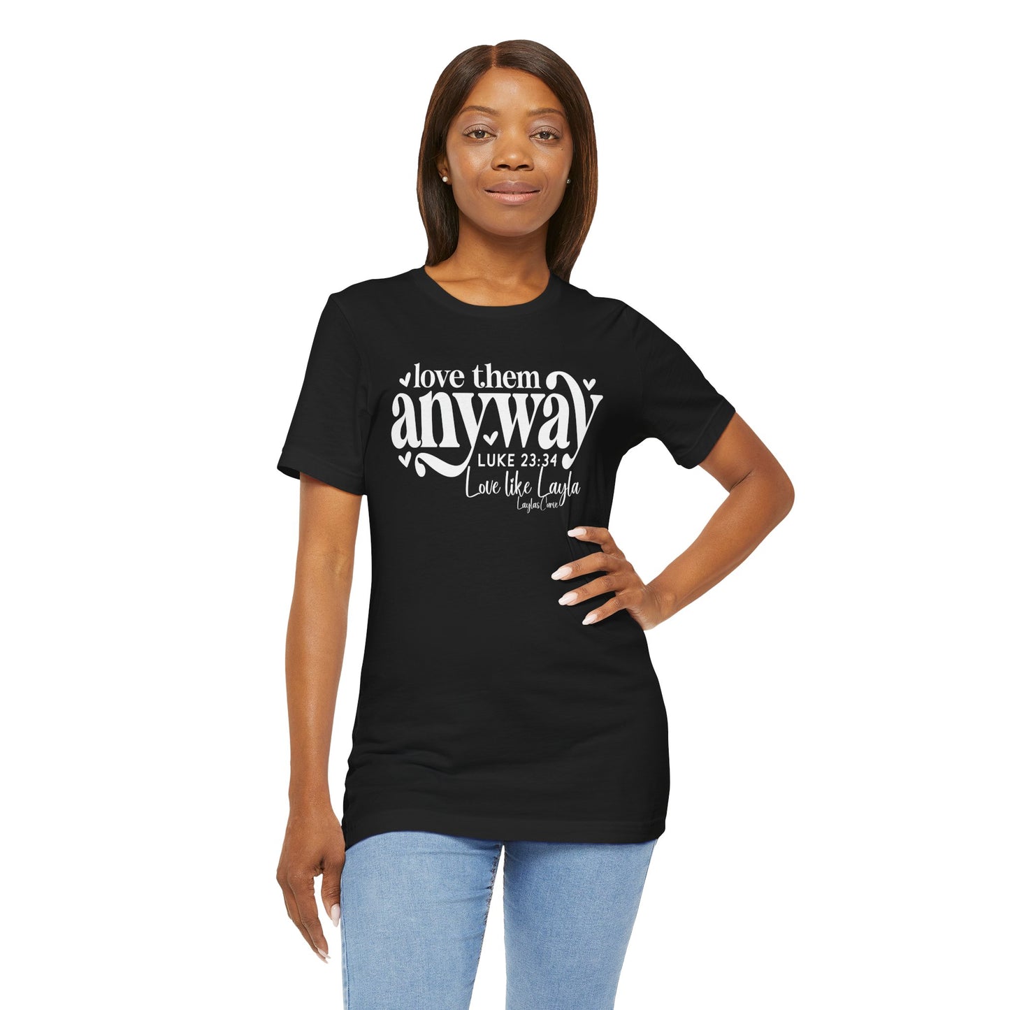 Love them anyway T-Shirt