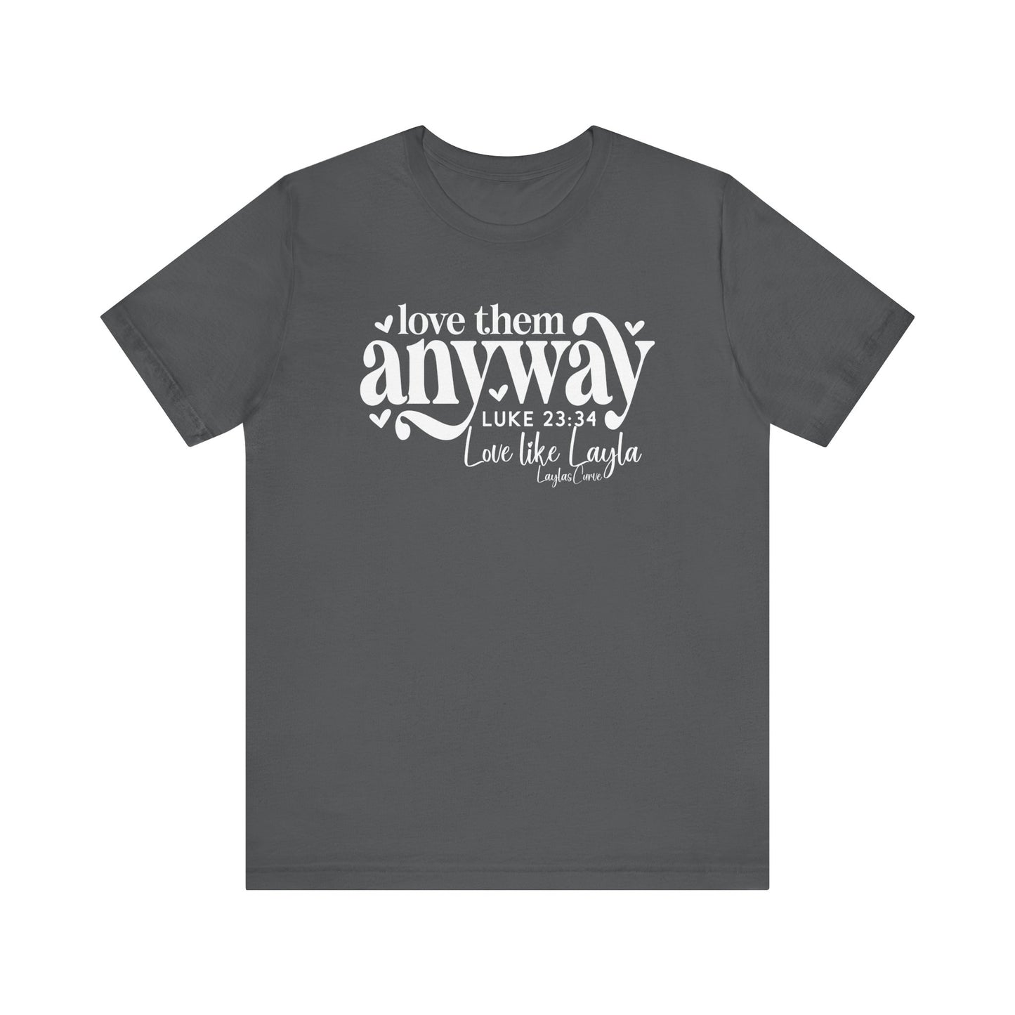 Love them anyway T-Shirt