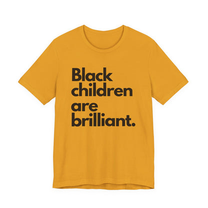 Black Children Are Brilliant Tee | Unisex T-Shirt