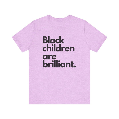 Black Children Are Brilliant Tee | Unisex T-Shirt