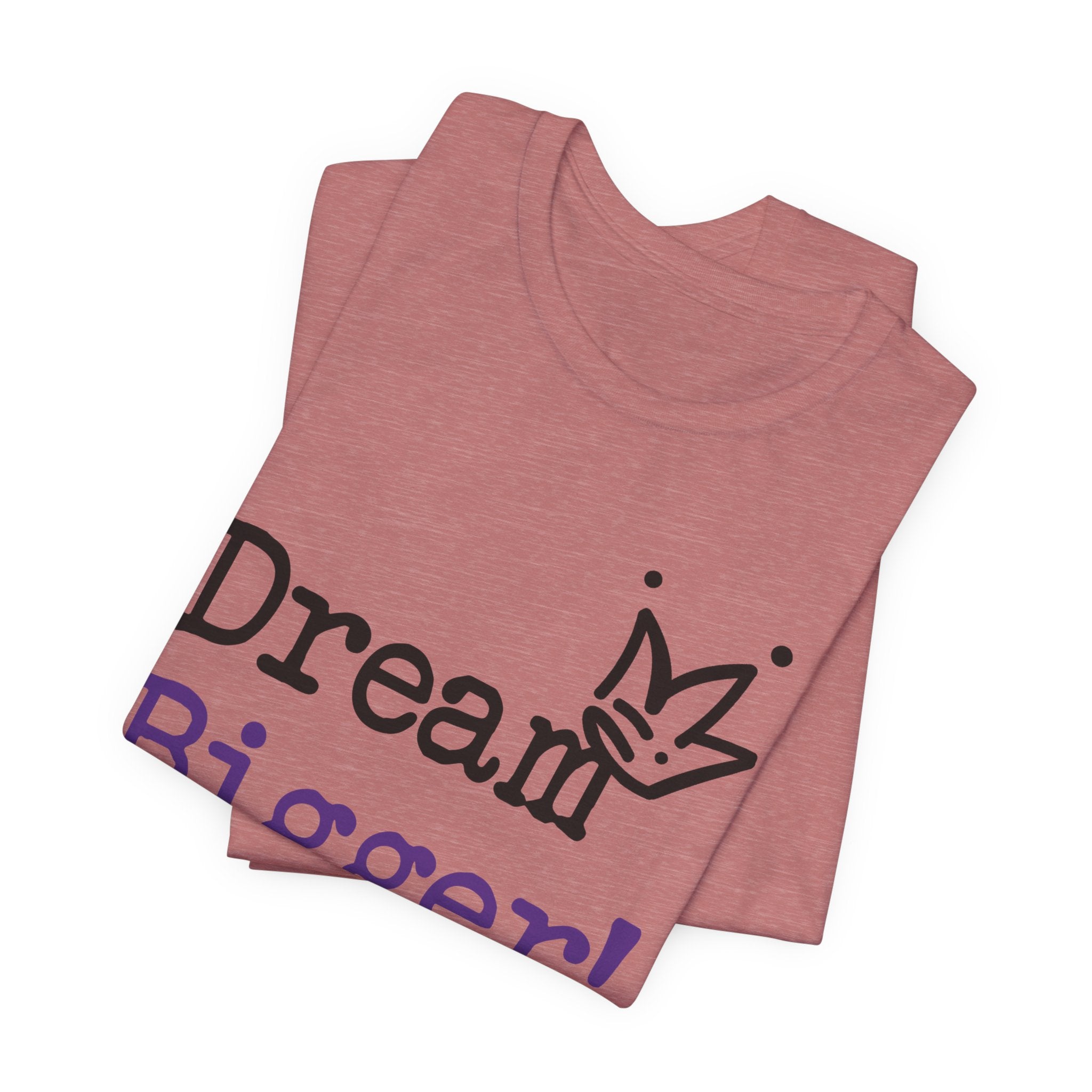 Dream Bigger! T-Shirt — Inspirational Graphic Tee 2