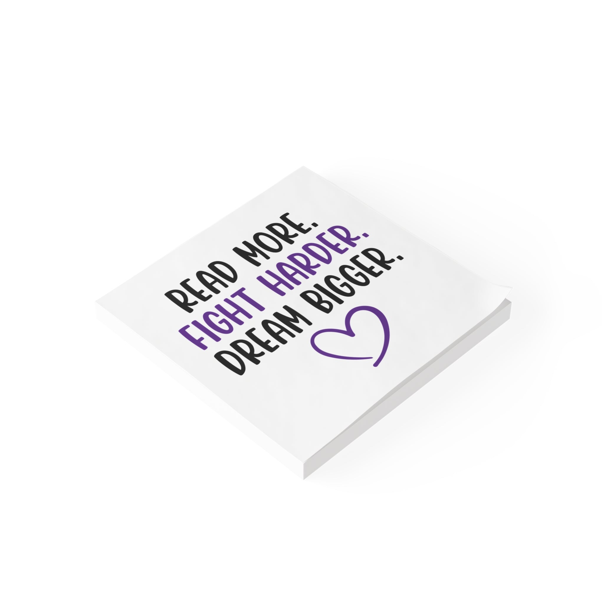 Read More. Fight Harder. Dream. Bigger. Post-it® Note Pads
