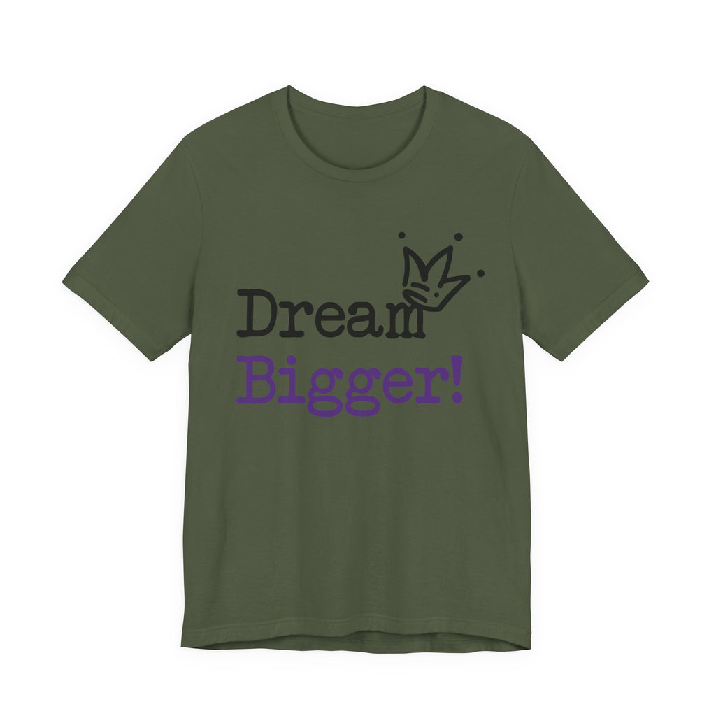 Dream Bigger! T-Shirt — Inspirational Graphic Tee 2