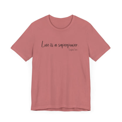 Love is a superpower Tee