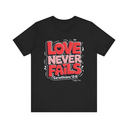 Love Never Fails T-Shirt