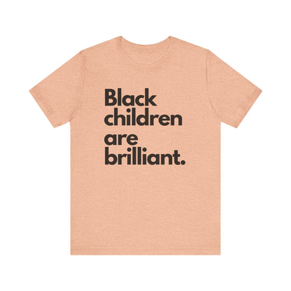 Black Children Are Brilliant Tee | Unisex T-Shirt