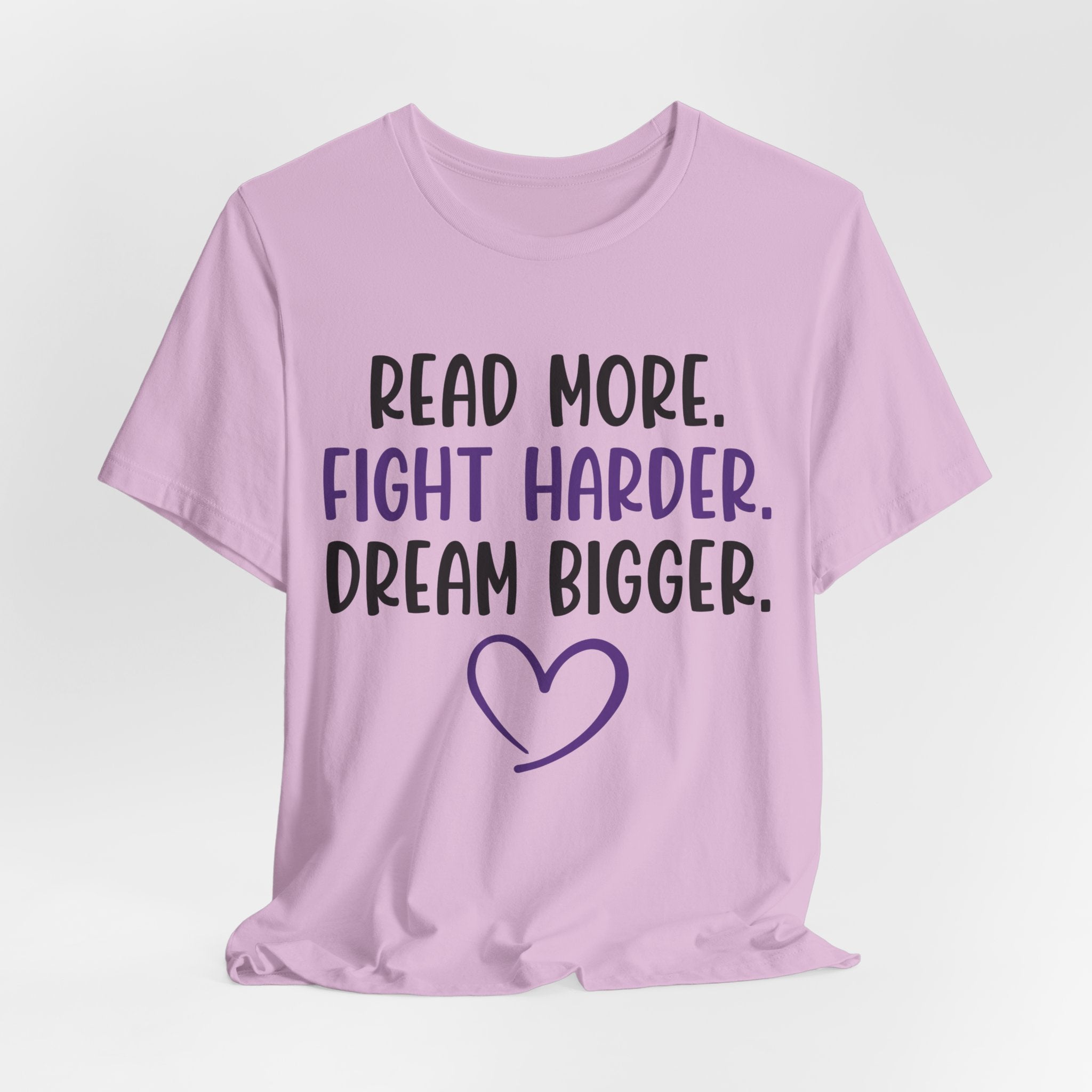 Read More. Fight Harder. Dream Bigger. Tee — Inspirational Graphic T-Shirt