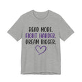 Read More. Fight Harder. Dream Bigger. Tee — Inspirational Graphic T-Shirt