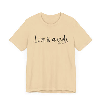 Love is a verb Tee