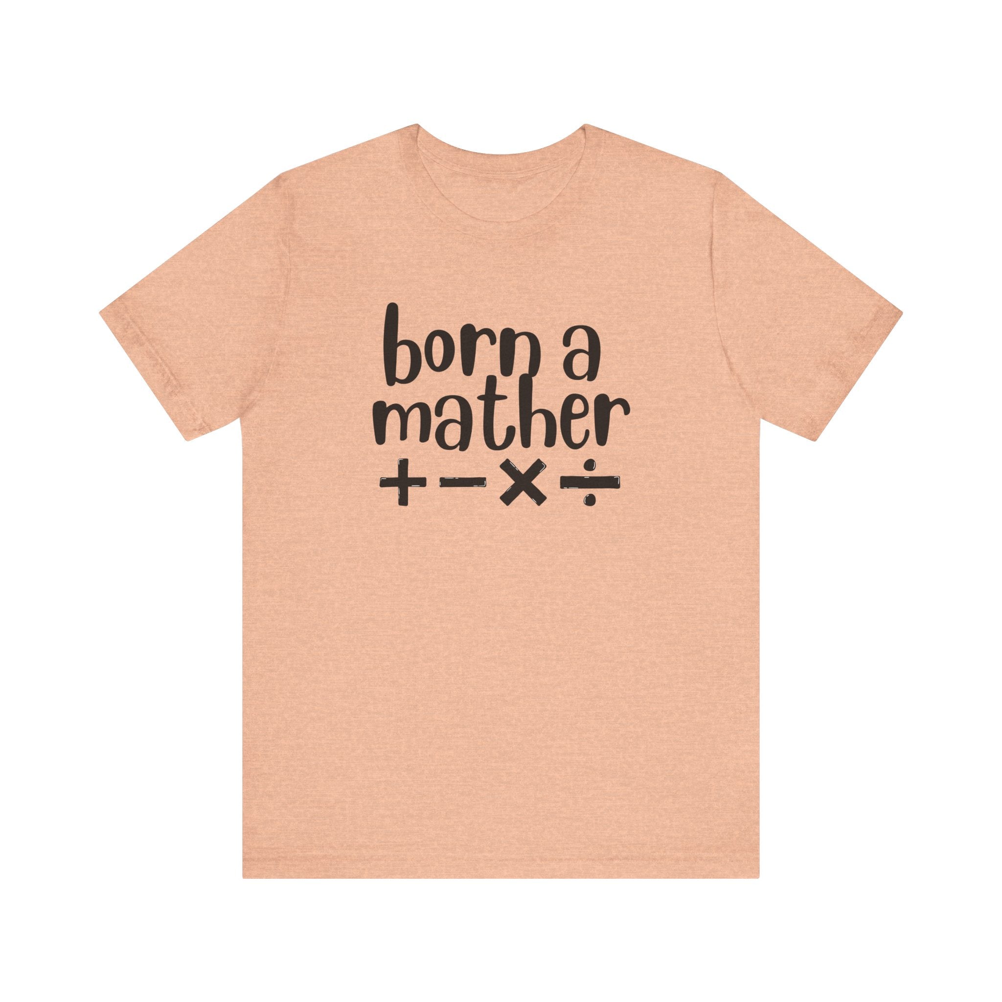 Adult T-Shirt - Born A Mather Unisex Jersey Short Sleeve Tee