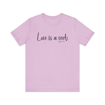 Love is a verb Tee