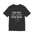 Read More. Fight Harder. Dream Bigger. Inspirational Tee 2