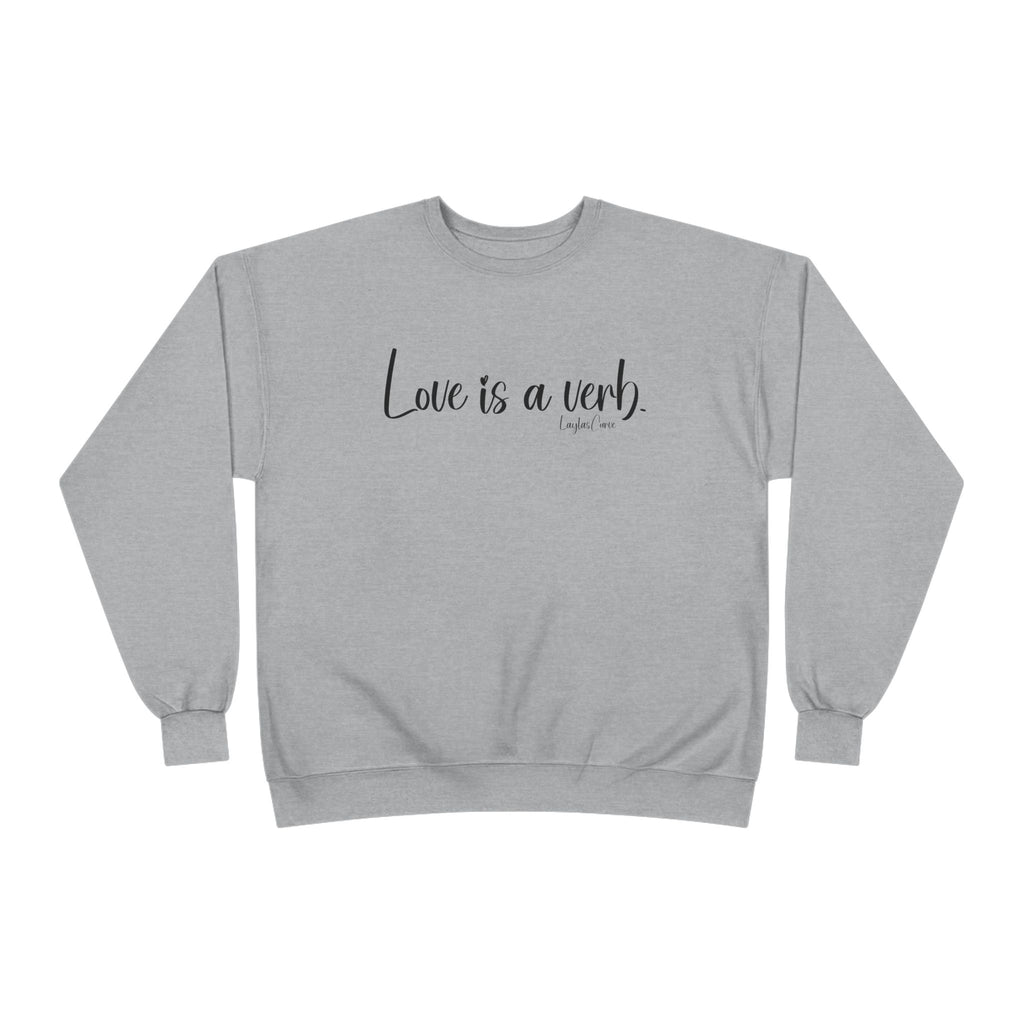Love is a verb Sweatshirt