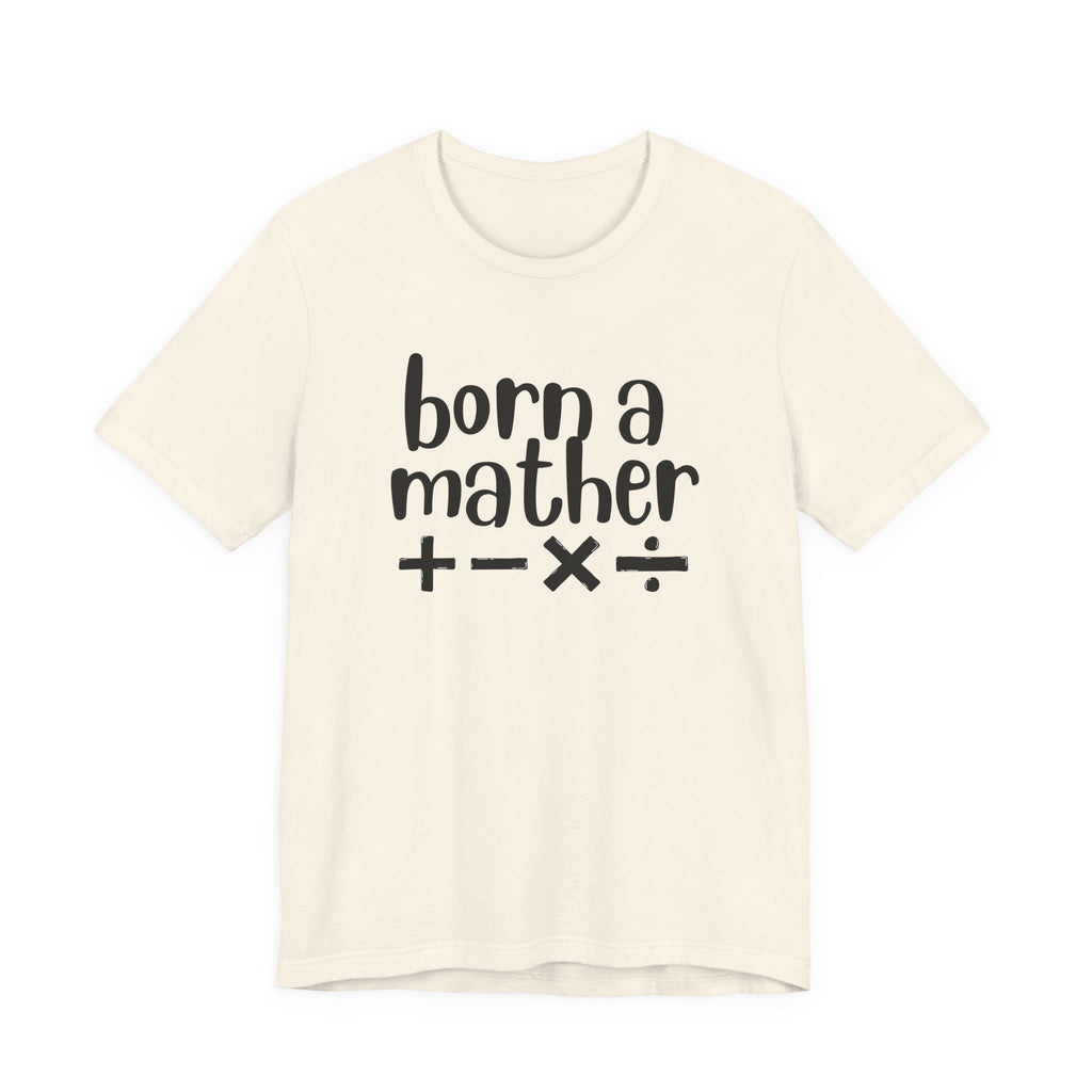Adult T-Shirt - Born A Mather Unisex Jersey Short Sleeve Tee