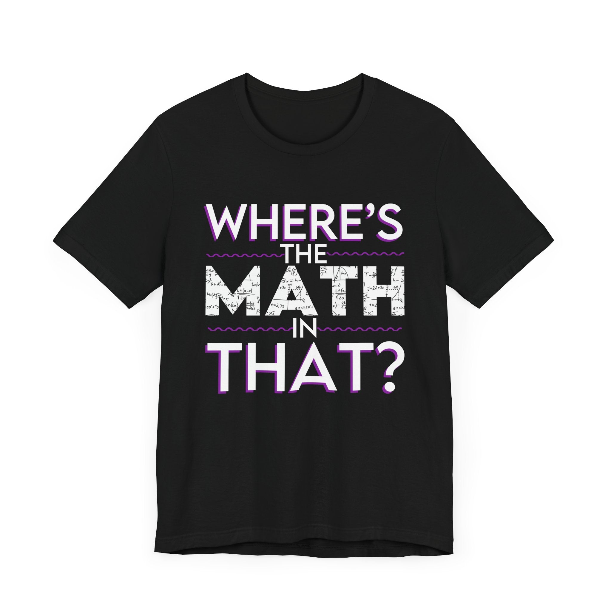 Black Unisex Jersey Tee - "Where's the Math in That?"