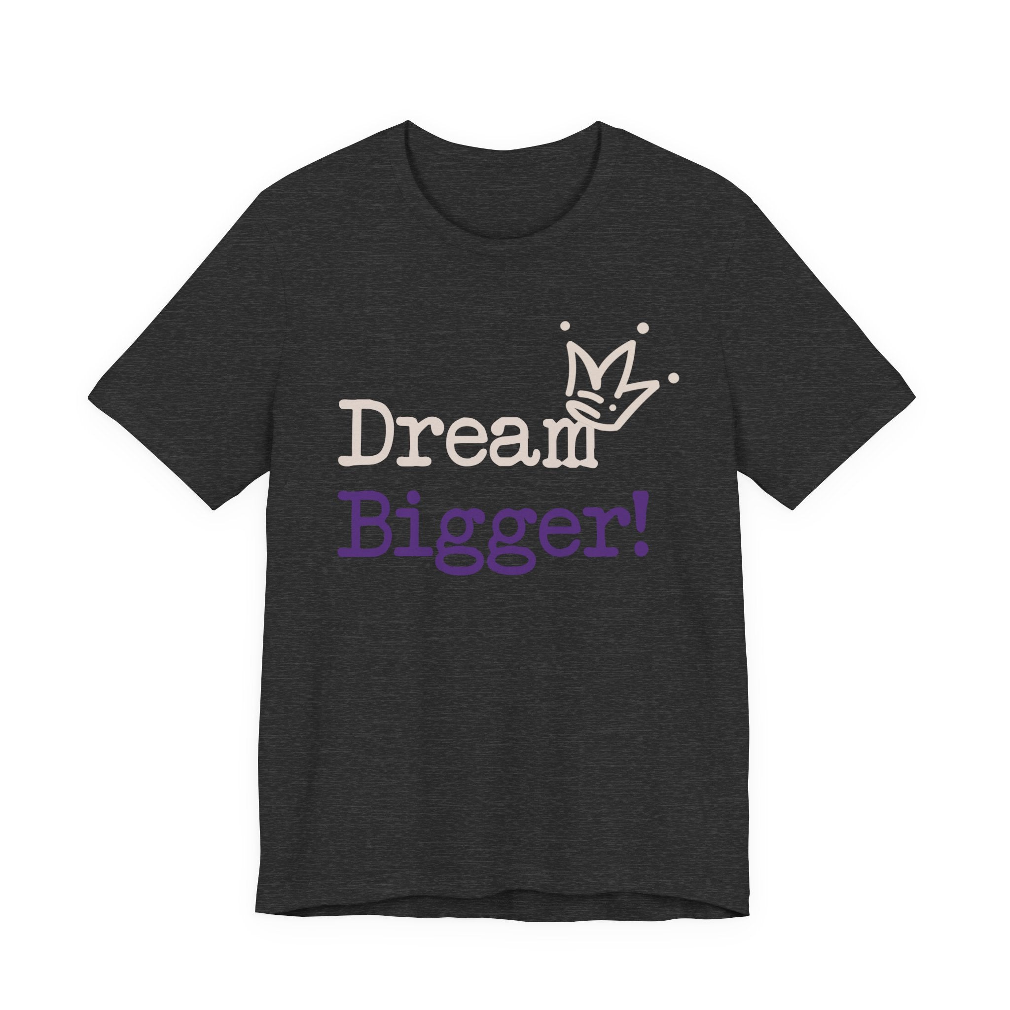 Dream Bigger! Tee - Inspirational Motivational Graphic T-Shirt