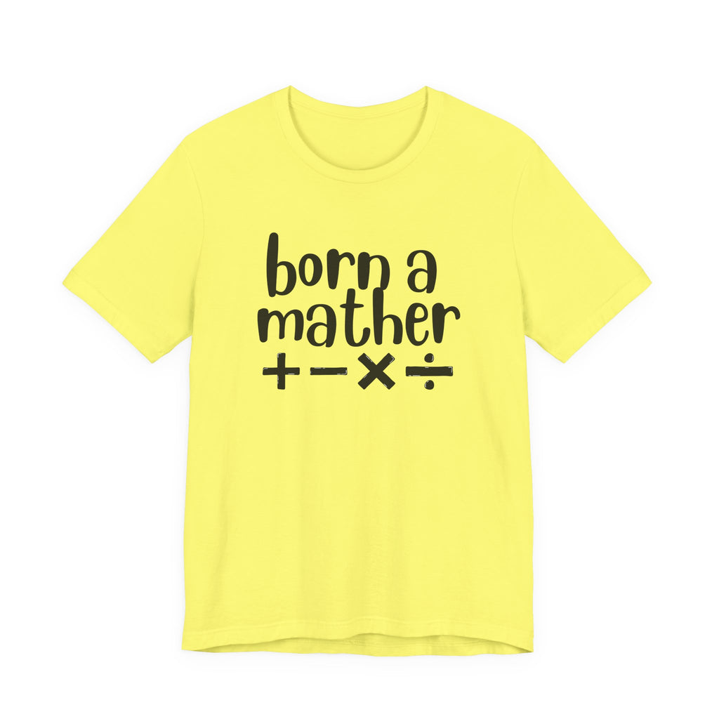 Adult T-Shirt - Born A Mather Unisex Jersey Short Sleeve Tee