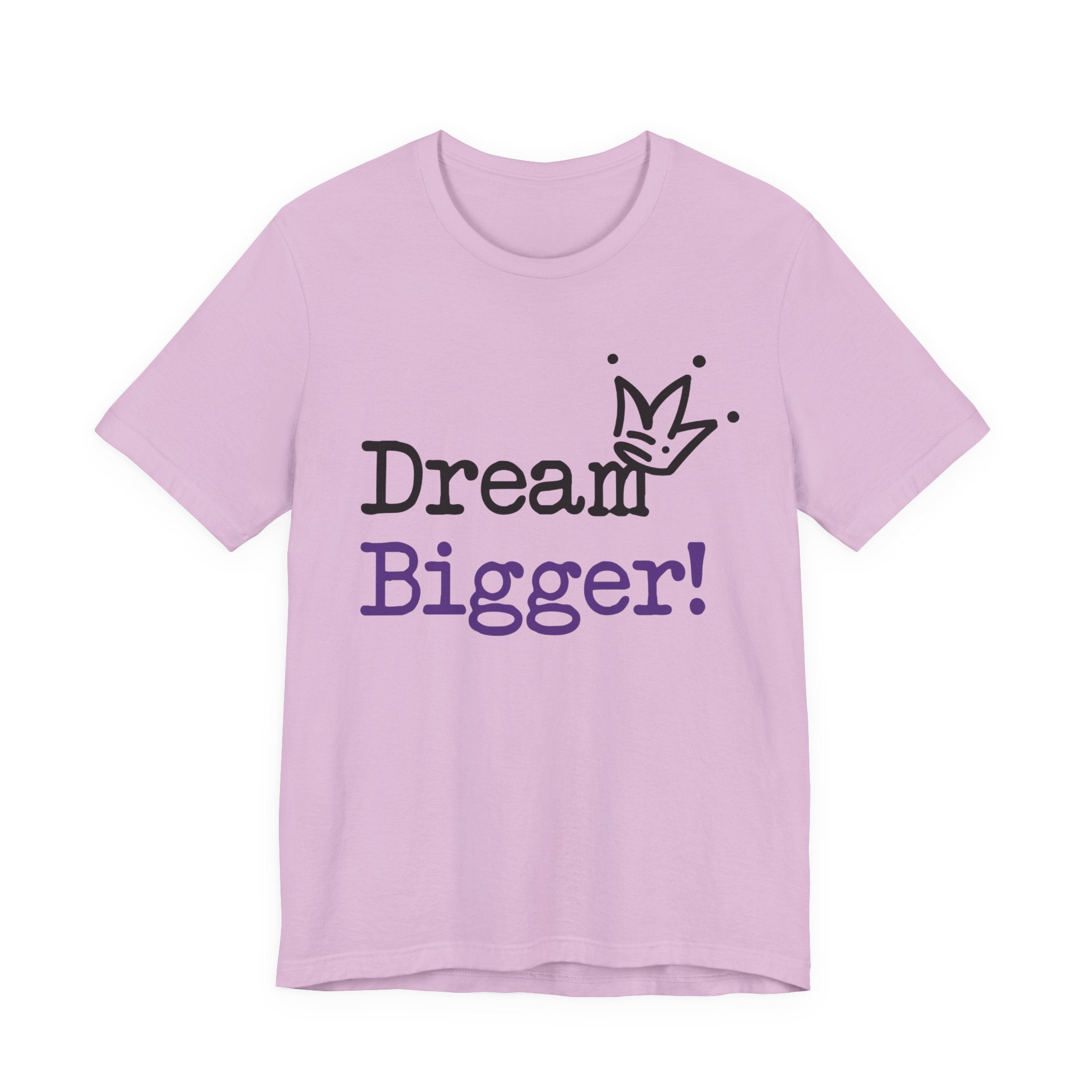 Dream Bigger! T-Shirt — Inspirational Graphic Tee 2