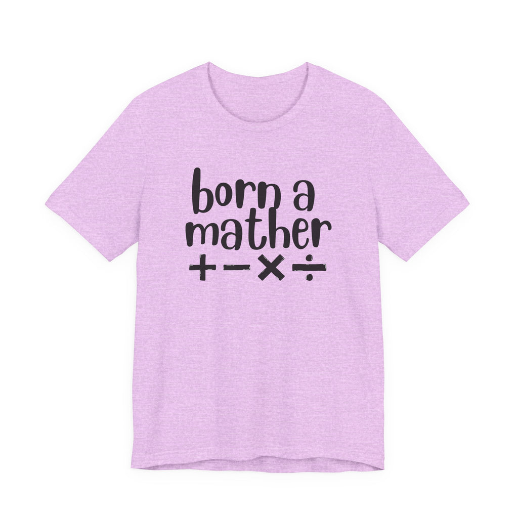 Adult T-Shirt - Born A Mather Unisex Jersey Short Sleeve Tee
