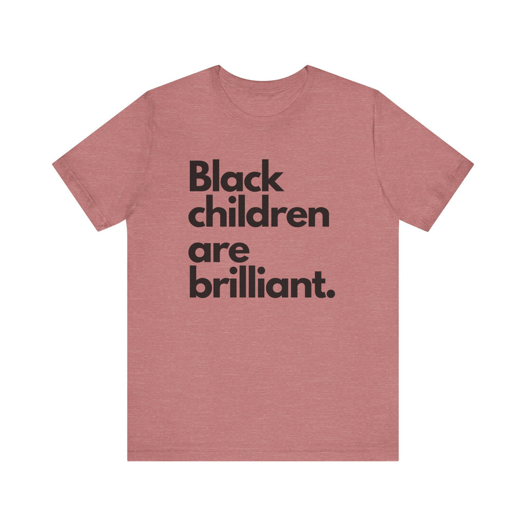 Black Children Are Brilliant Tee | Unisex T-Shirt