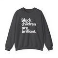 Black Children Are Brilliant Crewneck Sweatshirt