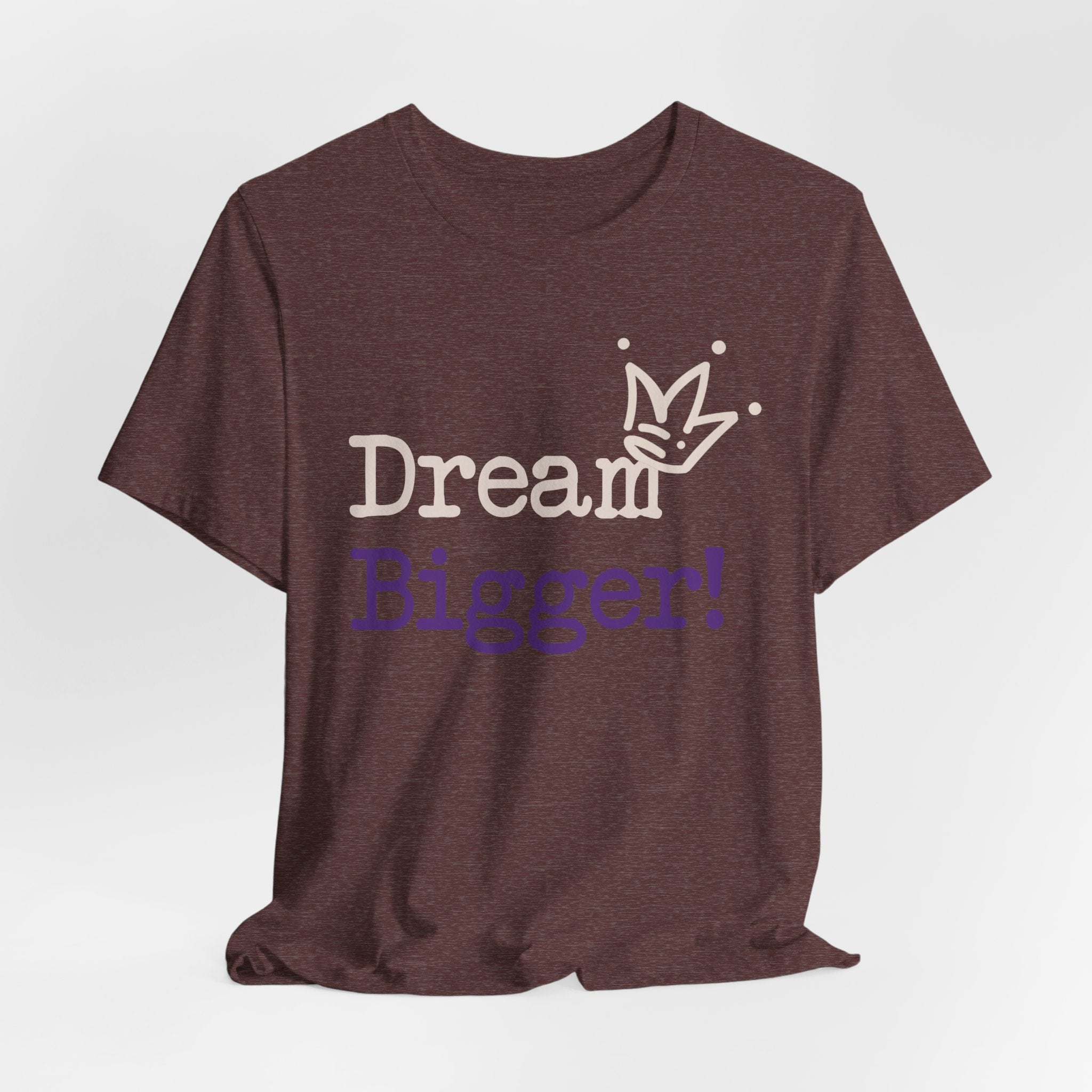 Dream Bigger! Tee - Inspirational Motivational Graphic T-Shirt