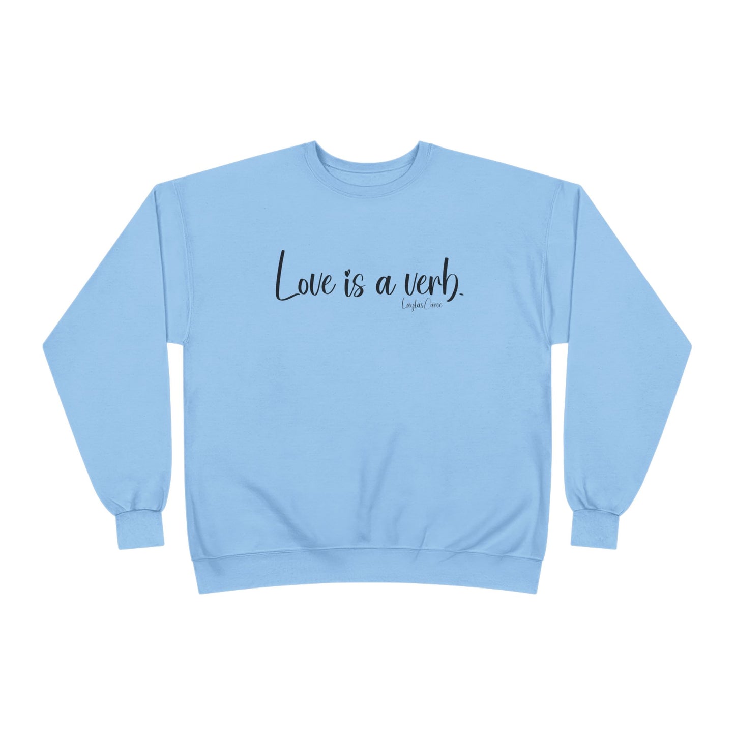 Love is a verb Sweatshirt